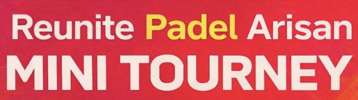 Reunite Padel Arisan MINI TOURNEY